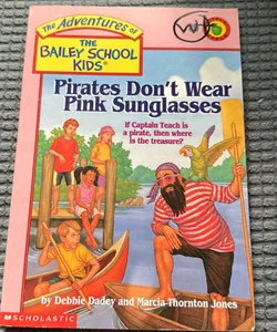 The Adventures of the Bailey School Kids #9: pirates don’t wear pink sunglasses