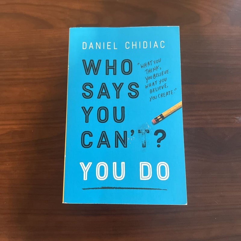 Who Says You Can't? You Do
