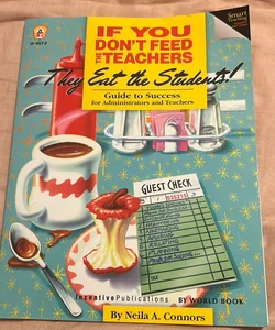 If You Don't Feed the Teachers They Eat the Students!