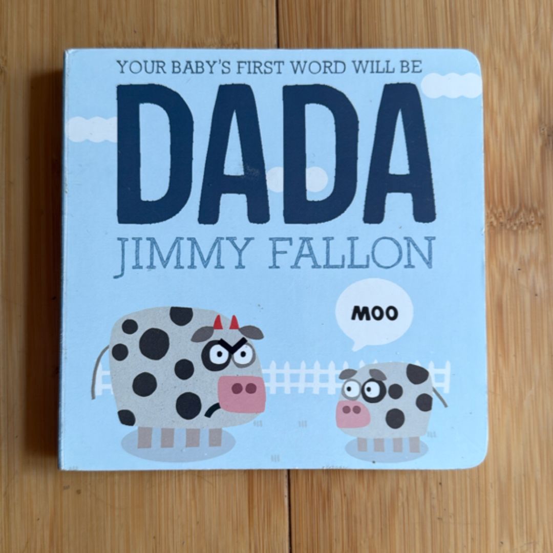 Your Baby's First Word Will Be DADA