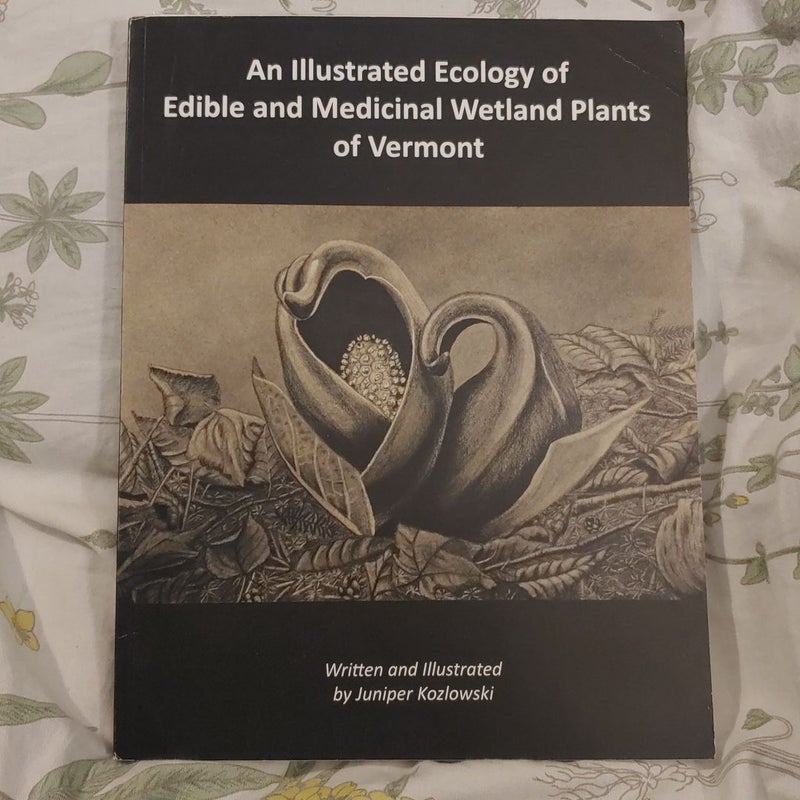 An Illustrated Ecology of Edible and Medicinal Plants of Vermont