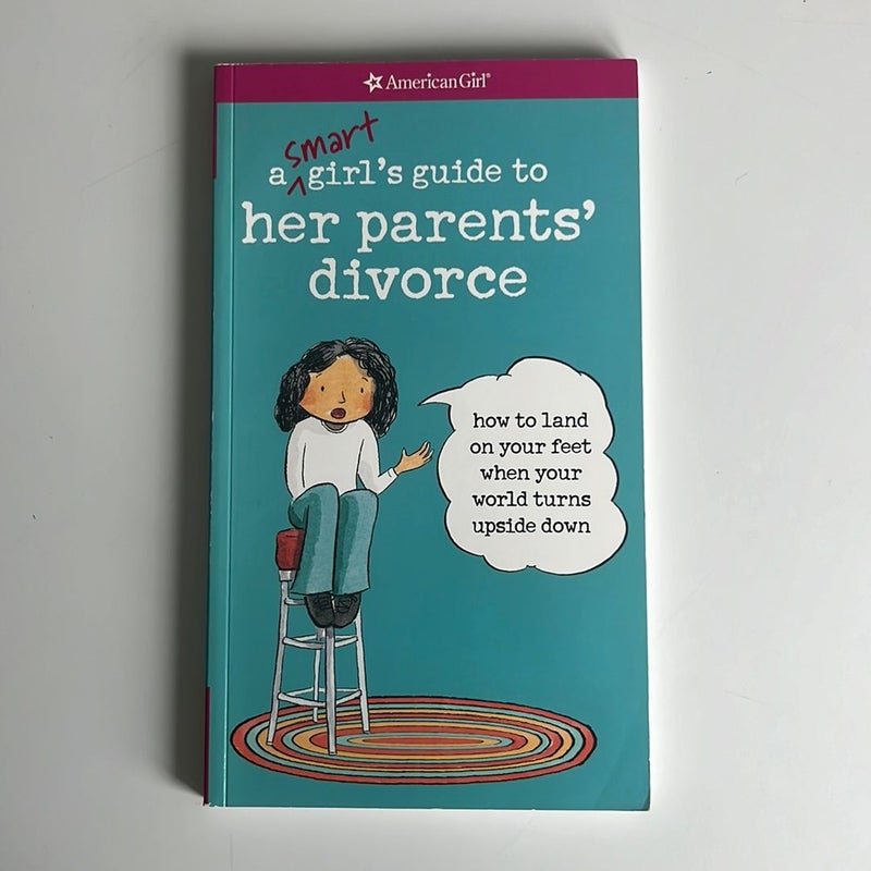 A Smart Girl's Guide to Her Parents' Divorce