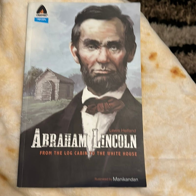 Abraham Lincoln: from the Log Cabin to the White House