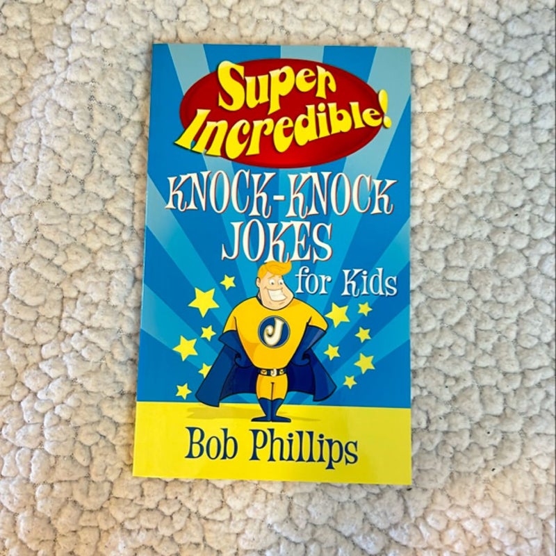 Super Incredible Knock-Knock Jokes for Kids