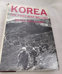 Korea The First War We Lost 