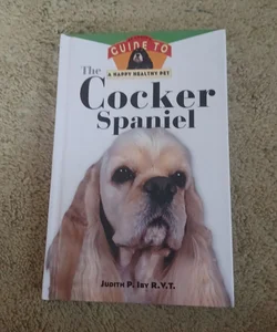 The Cocker Spaniel: an Owner's Guide to a Happy Healthy Pet