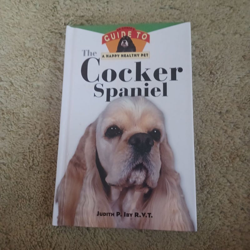 The Cocker Spaniel: an Owner's Guide to a Happy Healthy Pet