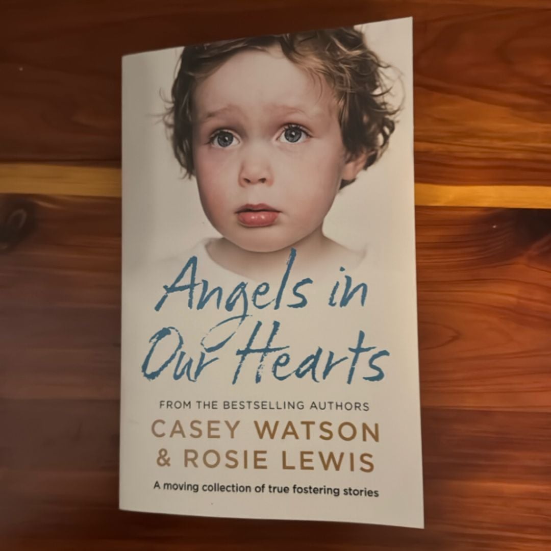 Angels in Our Hearts: a Moving Collection of True Fostering Stories