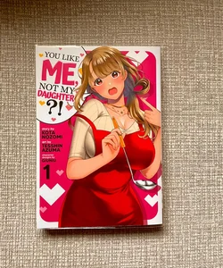 You Like Me, Not My Daughter?! (Manga) Vol. 1