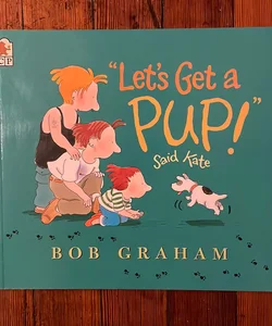 Let's Get a Pup! Said Kate