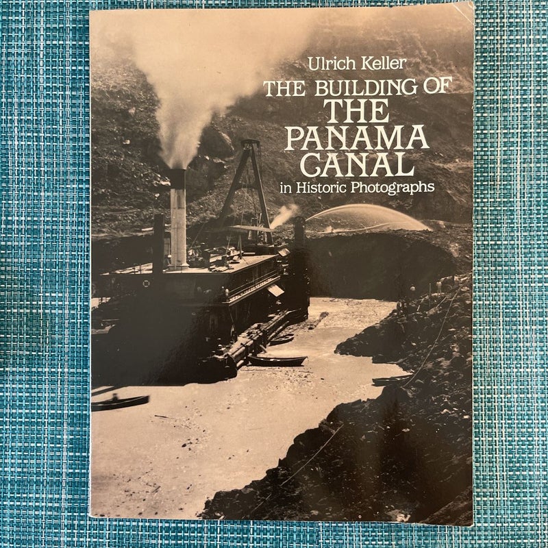 The Building of the Panama Canal in Historic Photographs