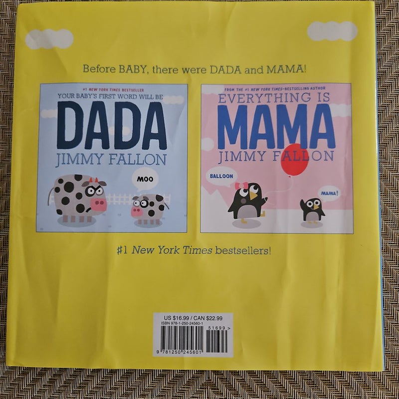 This Is Baby, Everything is Mama, and Your Baby's First Word Will be Dada