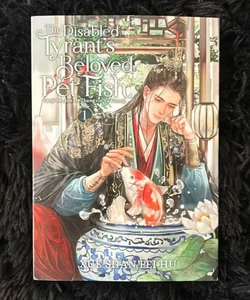 The Disabled Tyrant's Beloved Pet Fish: Canji Baojun de Zhangxin Yu Chong (Novel) Vol. 1