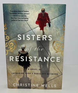 Sisters of the Resistance (A Novel of Catherine Dior's Paris Spy Network) 