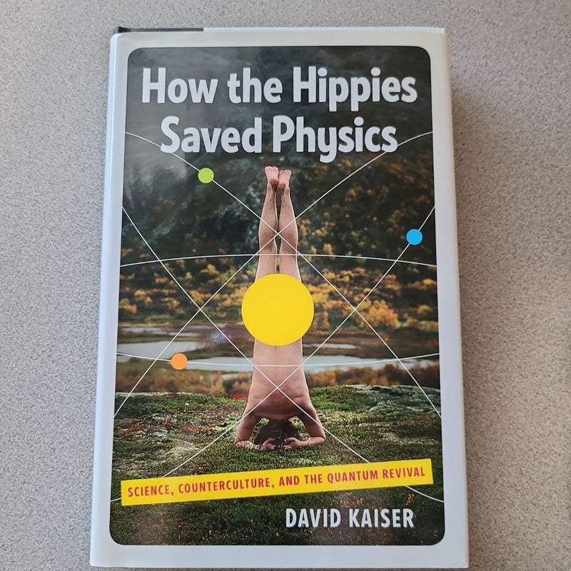 How the Hippies Saved Physics