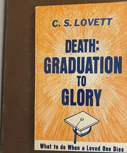 Death: Graduation to Glory