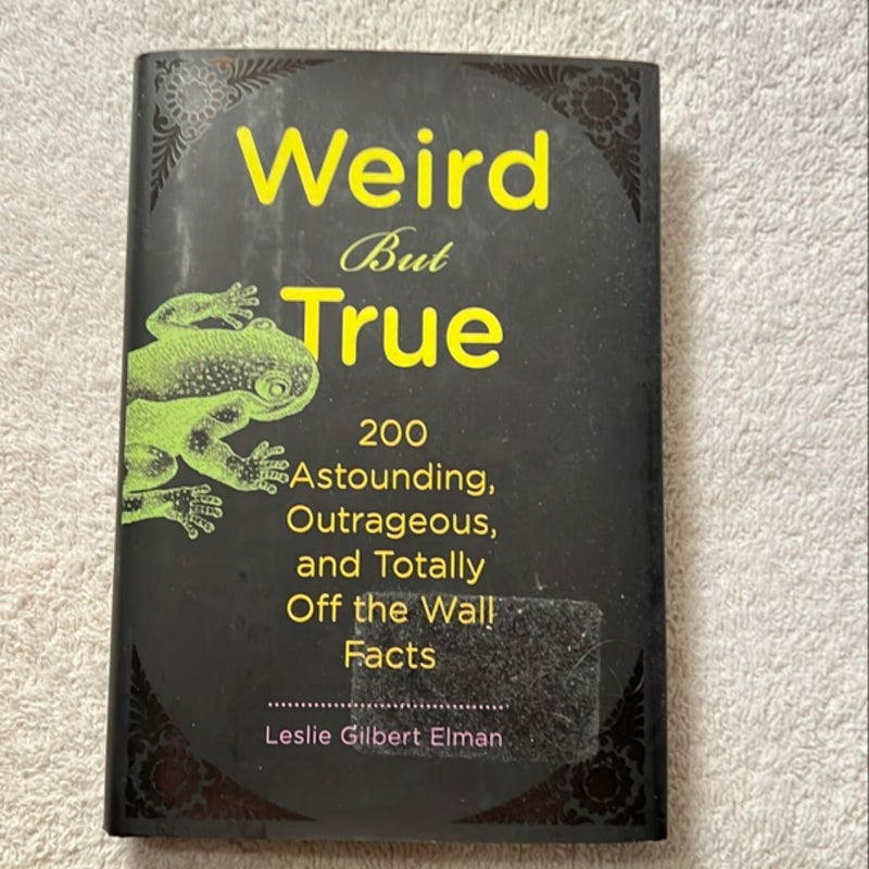 Weird but True, 200 Astounding, Outrageous, and Totally off the Wall Facts