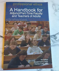 A Handbook for Adjunct/Part-Time Faculty and Teachers of Adults