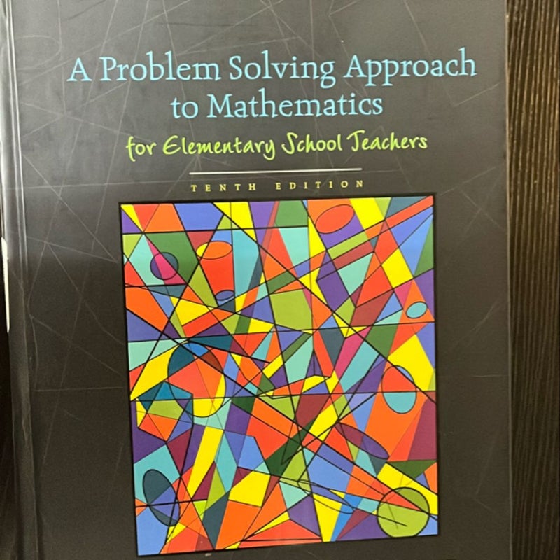 A Problem Solving Approach to Mathematics for Elementary School Teachers