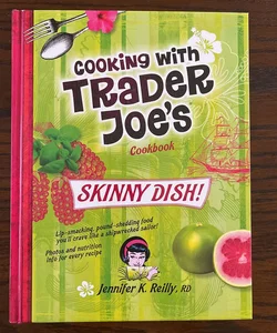 Cooking with Trader Joe's Cookbook Skinny Dish!