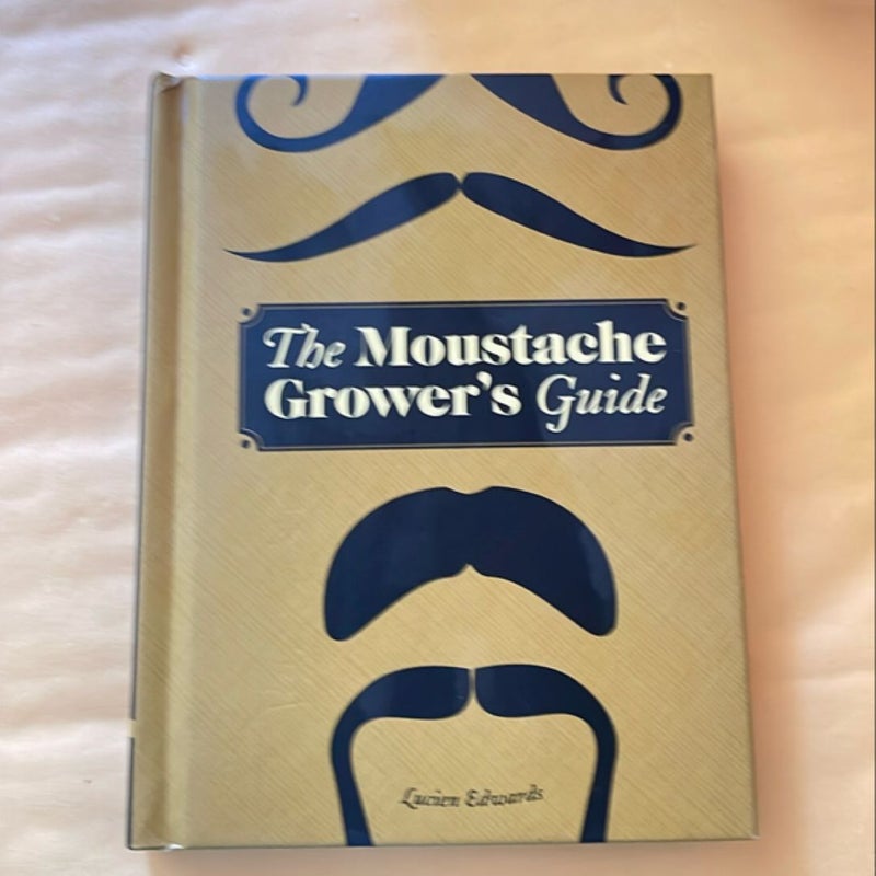 The Moustache Grower's Guide