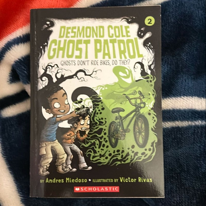 Desmond Cole Ghost Patrol: Ghosts Don’t Ride Bikes, Do They?