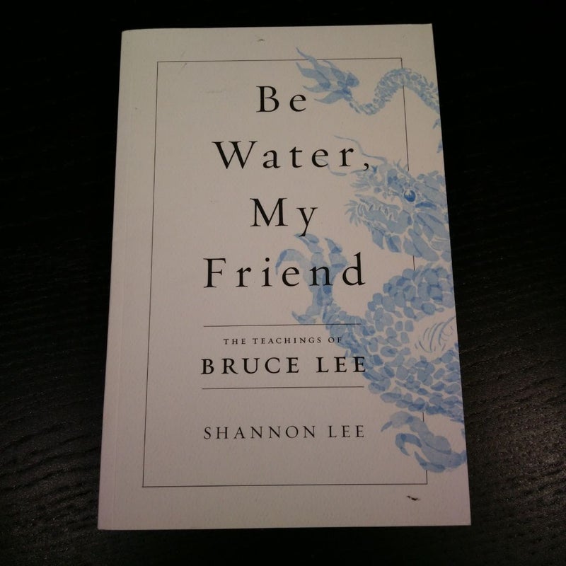 Be Water, My Friend