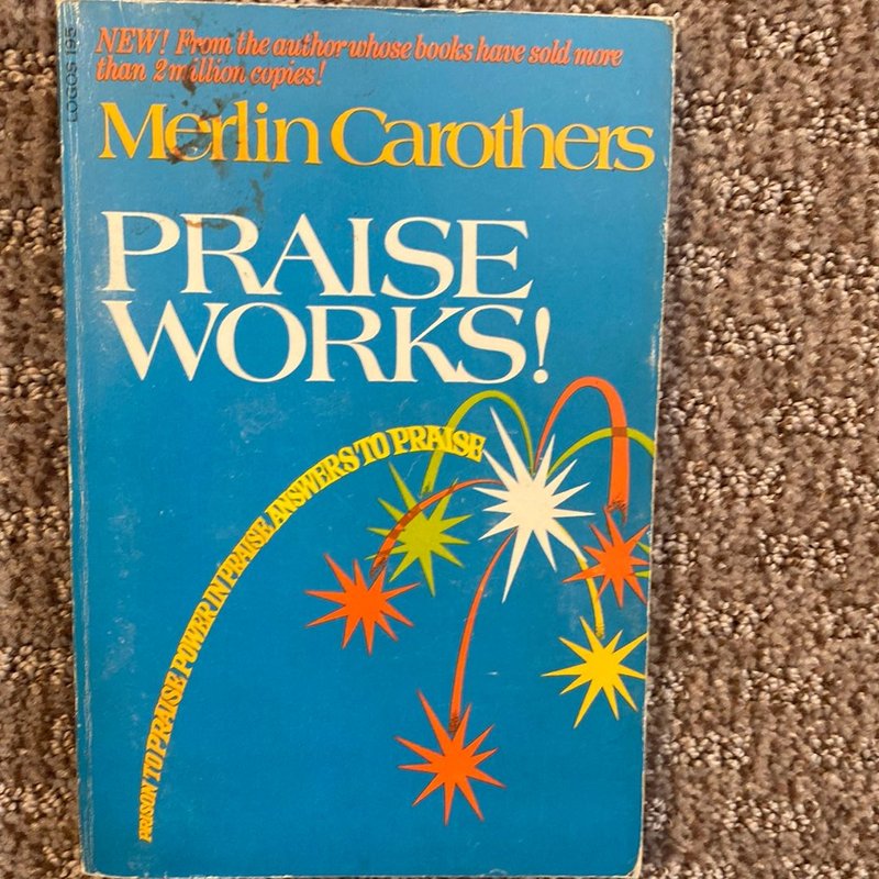 Praise Works! by Merlin R. Carothers