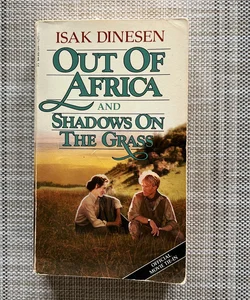 Out of Africa & Shadows on the Grass