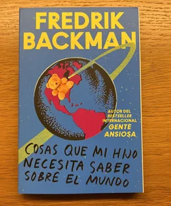 Things My Son Needs to Know about the World Cosas Que Mi Hij (Spanish Edition)