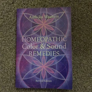 Homeopathic Color and Sound Remedies, Rev