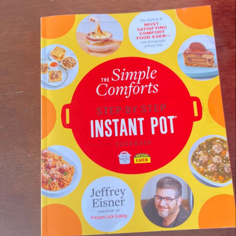 The Simple Comforts Step-By-Step Instant Pot Cookbook