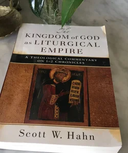 The Kingdom of God as Liturgical Empire