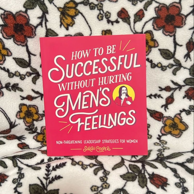 How to Be Successful Without Hurting Men's Feelings