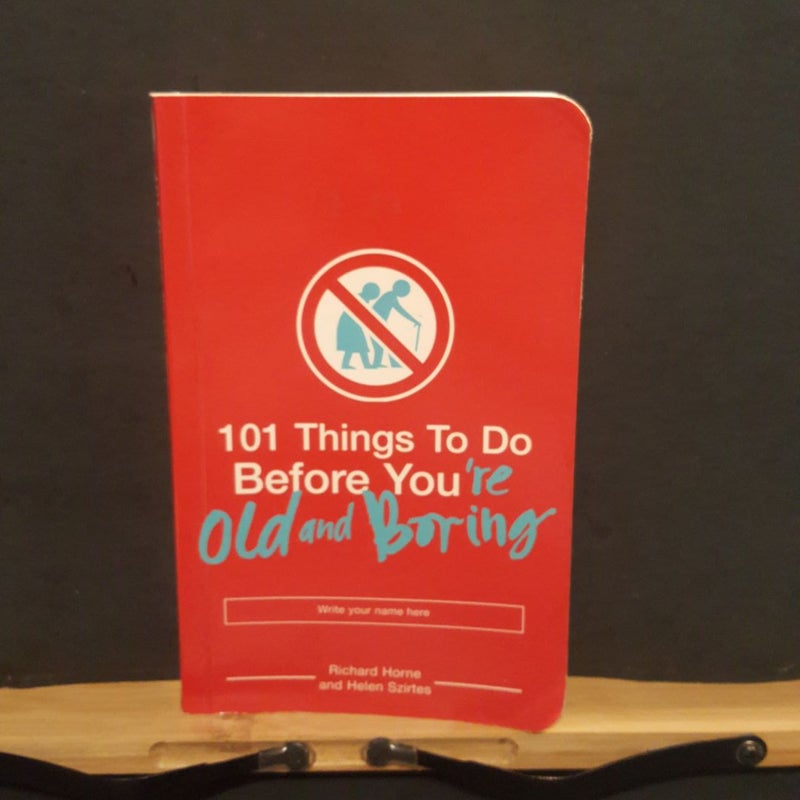 101 things to do before your old and boring