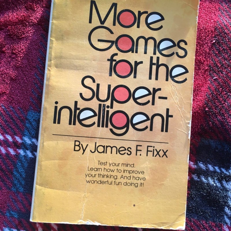 More games for the Super-Intelligent 