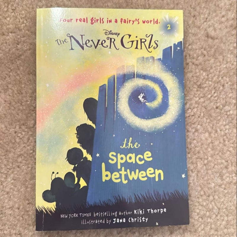 Never Girls #2: the Space Between (Disney: the Never Girls)