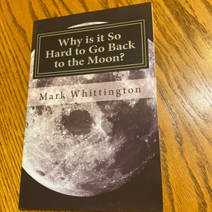 Why Is It So Hard to Go Back to the Moon?