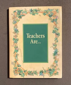 Teachers Are . . .