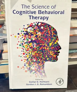 The Science of Cognitive Behavioral therapy 1st edition 