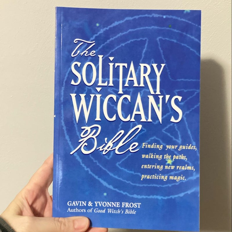 The Soliltary Wiccan's Bible