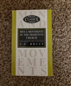 Men & Movements in the Primitive Church
