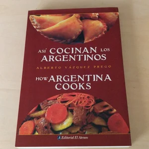 Asi Cocinan los Argentinos/How Argentina Cooks