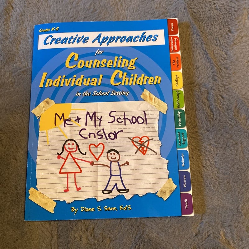 Creative Approaches for Counseling Individual Children in the School Setting