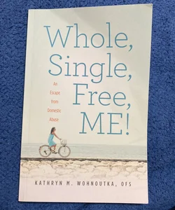Whole, Single, Free, Me! 