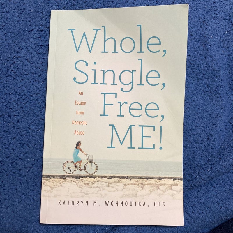 Whole, Single, Free, Me! 