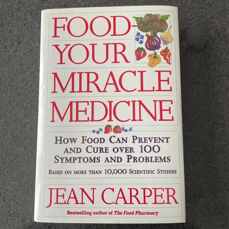 Food, Your Miracle Medicine