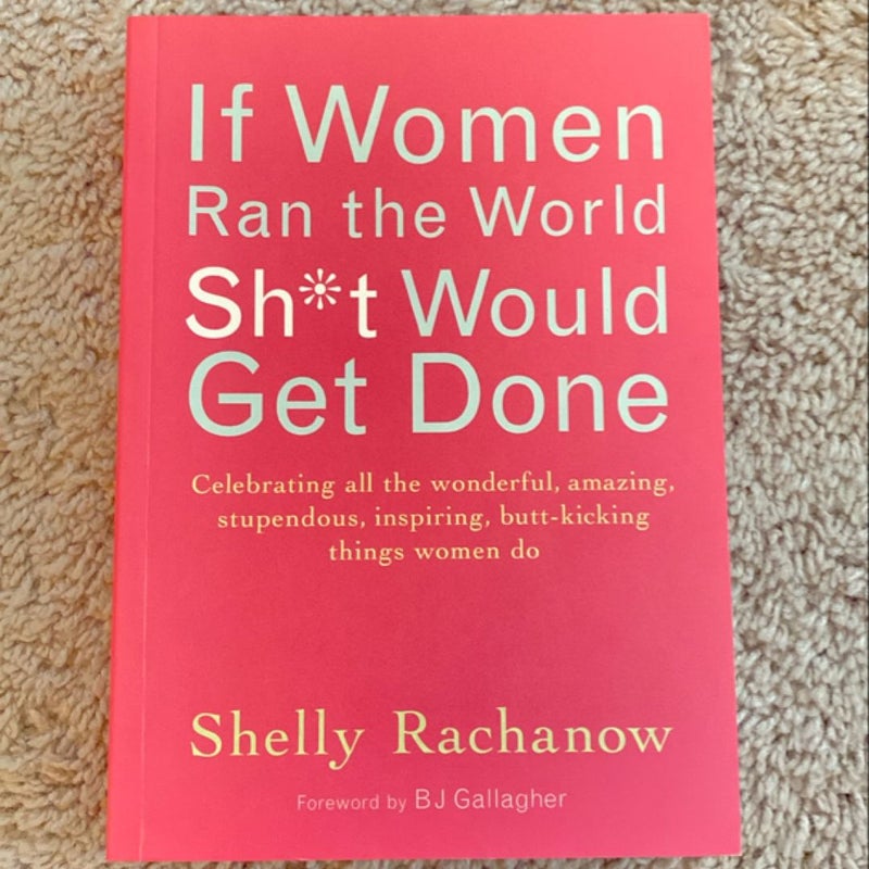 If Women Ran the World, Sh*t Would Get Done