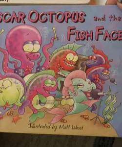 Oscar octopus and the fish faces