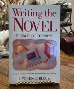 Writing the Novel from Plot to Print